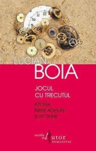Jocul cu trecutul. Istoria intre adevar si fictiune