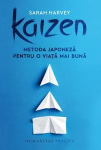 Kaizen. O metoda japoneza pentru o viata mai buna de Sarah Harvey