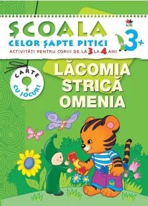 Lacomia strica omenia. Activitati pentru copiii de la 3 la 4 ani - carte cu jocuri