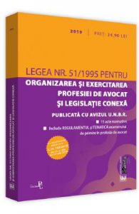 Legea nr.51/1995 pentru organizarea si exercitarea profesiei de avocat si legislatia conexa. 2019