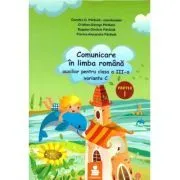 Limba si literatura romana. Auxiliar clasa a 3a, varianta C semestrul 1 de Viorica Paraiala