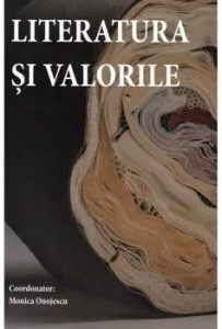 Literatura si valorile de Monica Onojescu