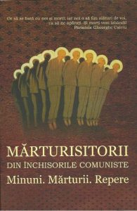 Marturisitorii din inchisorile comuniste. Minuni. Marturii. Repere