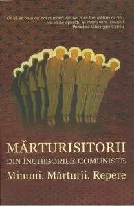 Marturisitorii din inchisorile comuniste. Minuni. Marturii. Repere