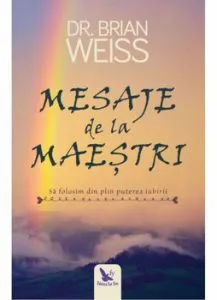 Mesaje de la maestri. Sa folosim din plin puterea iubirii (editie revizuita) de Dr.Brian Weiss