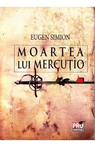 Moartea lui Mercutio de Eugen Simion