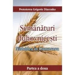 Nadejdea in Dumnezeu. Semanaturi duhovnicesti de Grigorie Diacenko