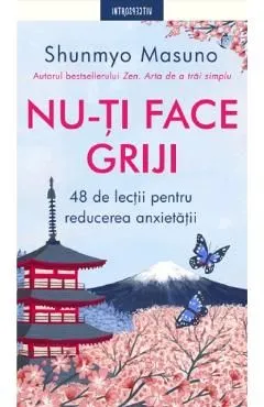 Nu-ti face griji. 48 de lectii pentru reducerea anxietatii de Shunmyo Masuno