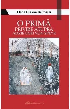 O prima privire asupra Adriennei von Speyr de Hans Urs Von Balthasar