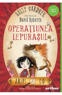 Operatiunea iepurasul. Seria Aripi si Co. Vol.1