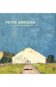 Petre Abrudan. Colonia pictorilor Baia Mare