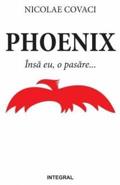 Phoenix: Insa eu, o pasare...