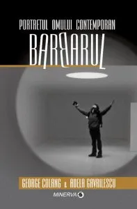 Portretul omului contemporan. Barbarul de Geoge Colang