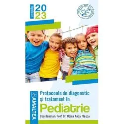 Protocoale de diagnostic si tratament in pediatrie 2023 de Prof. Dr. Doina Anca Plesca