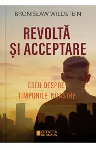 Revolta si acceptare de Bronislaw Wildstein
