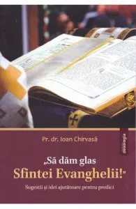 Sa dam glas Sfintei Evanghelii de Ioan Chirvasa