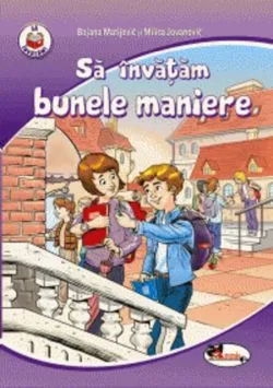 Să învățăm despre bunele maniere de Bojana Matijevic