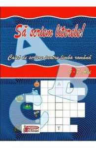 Sa scriem literele! 5-7 ani de Caiet de scriere pentru limba romana