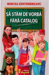 Sa stam de vorba fara catalog de Mircea Santimbreanu