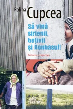 Să vină sirienii, bețivii și Donbasul de Polina Cupcea