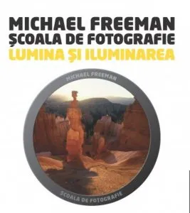 Scoala de fotografie. Lumina si iluminarea de Michael Freeman