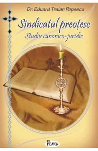 Sindicatul preotesc. Studiu canonico-juridic de Eduard Traian Popescu