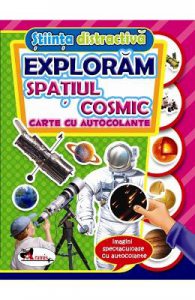 Stiinta distractiva: Exploram spatiul cosmic