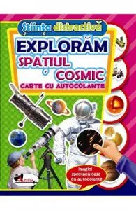 Stiinta distractiva: Exploram spatiul cosmic