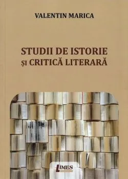 Studii de istorie și critică literară de Valentin Marica