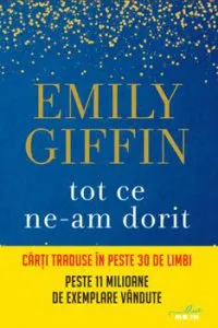 Tot ce ne-am dorit de Emily Giffin