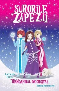 Trandafirul de cristal. Surorile zăpezii (Vol. 2) de Astrid Foss