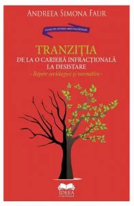 Tranzitia de la o cariera infractionala la desistare de Andreea Simona Faur