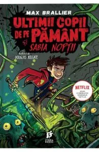 Ultimii copii de pe Pamant si Sabia Noptii de Max Brallier