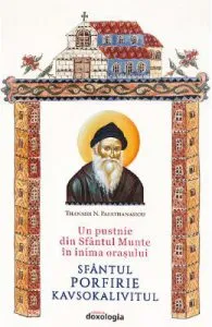 Un pustnic din Sfantul Munte in inima orasului. Sfantul Porfirie Kavsokalivitul de Thanasis N. Papathanasiou