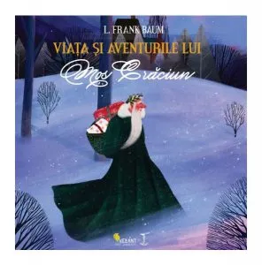 Viața și aventurile lui Moș Crăciun. Răpirea lui Moș Crăciun de Lyman Frank Baum