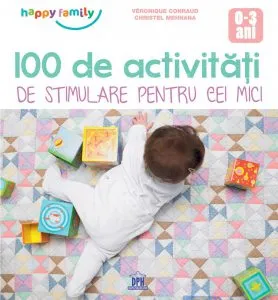 100 de activitati de stimulare pentru cei mici de Veronique Conraud
