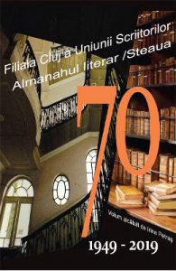 70. Filiala Cluj a Uniunii Scriitorilor din Romania. Almanahul literar. 1949-2019