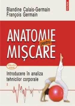 Anatomie pentru mișcare (Vol. 1) de Blandine Calais-Germain