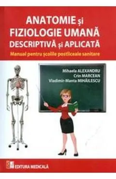 Anatomie Si Fiziologie Umana Descriptiva Si Aplicata de Mihaela Alexandru