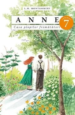 Anne. Casa plopilor frematatori Vol.7 de Lucy Maud Montgomery