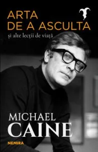 Arta de a asculta si alte lectii de viata de Michael Caine