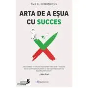 Arta de a esua cu succes de Amy C. Edmondson