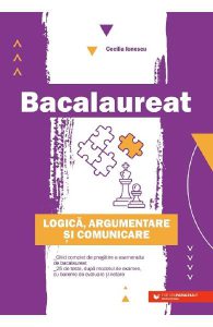 Bacalaureat. Logica, argumentare si comunicare