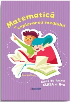 Caiet de lucru. Matematica si explorarea mediului - Clasa a II-a de Gheorghe Roset