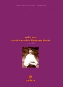 Case si acareturi din Marginimea Sibiului 1953-1958 de Paul H. Stahl