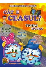 Cat e ceasul? Tic-tac tic-tac de Florina Mariana Jugaru