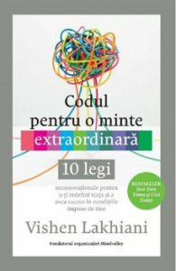 Codul pentru o minte extraordinara. 10 legi neconventionale pentru a-ti redefini viata si a avea succes in conditiile impuse de tine