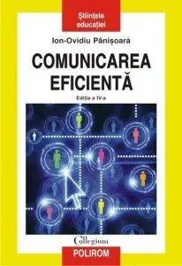 Comunicarea eficienta. Editia a IV-a de Ion-Ovidiu Panisoara