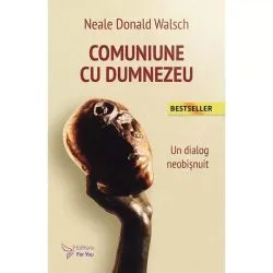 Comuniune cu Dumnezeu. Un dialog neobișnuit de Neale Donald Walsch