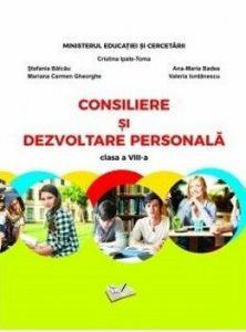 Consiliere si dezvoltare personala. Clasa a VIII-a